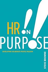 HR on Purpose: Developing Deliberate People Passion by Steve Browne hr books