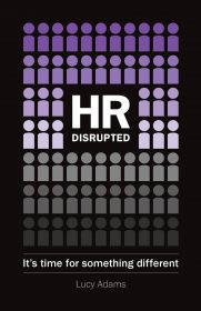 HR Disrupted: It’s Time For Something Different by Lucy Adams hr books