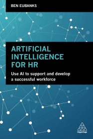 Artificial Intelligence for HR: Use AI to Support and Develop a Successful Workforce by Ben Eubanks HR Books