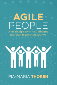 Agile People: A Radical Approach for HR & Managers (That Leads to Motivated Employees) by Pia-Maria Thoren HR Books